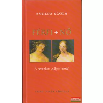   Angelo Scola - Férfi + Nő - A szerelem "súlyos esete" 