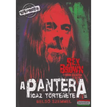   Rex Brown - Mark Eglinton - A Pantera igaz története belső szemmel
