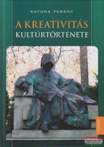 Katona Ferenc - A kreativitás kulturtörténete