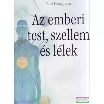 Paul Hougham - Az emberi test, szellem és lélek