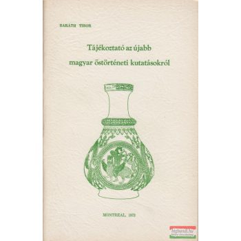 Tájékoztató az újabb őstörténeti kutatásokról