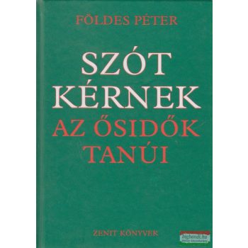 Földes Péter - Szót kérnek az ősidők tanúi