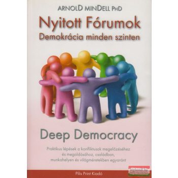   Arnold Ph.D. Mendell - Nyitott Fórumok – Demokrácia minden szinten - Deep Democracy 