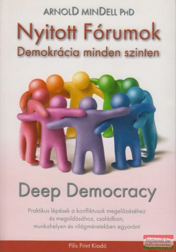 Arnold Ph.D. Mendell - Nyitott Fórumok – Demokrácia minden szinten - Deep Democracy 