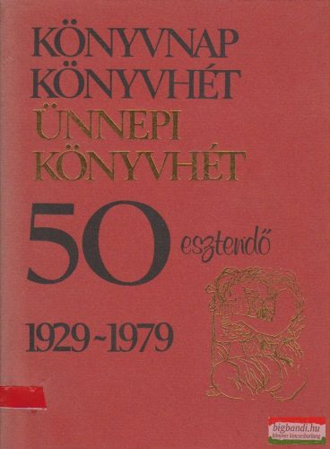 Fülöp Géza szerk.   - Könyvnap / Könyvhét / Ünnepi könyvhét  - 50 esztendő 1929-1979