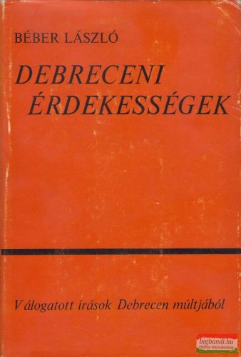 Béber László - Debreceni érdekességek