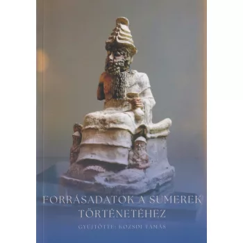   Forrásadatok a sumérek történetéhez – Kozsdi Tamás gyűjtése
