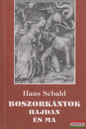 Hans Sebald - Boszorkányok hajdan és ma