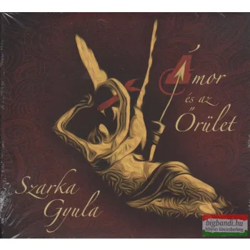 Szarka Gyula - Ámor és az Őrület CD