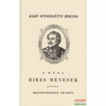   Báró Wesselényi Miklós - A régi hires ménesek egyike megszűnésének okairól