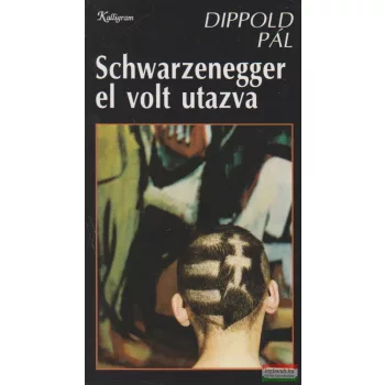 Dippold Pál - Schwarzenegger el volt utazva