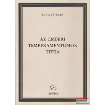 Rudolf Steiner - Az emberi temperamentumok titka