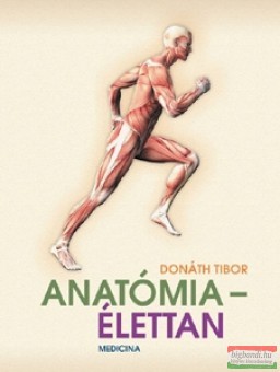 Dr. Donáth Tibor - Anatómia - élettan