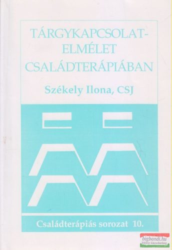 Székely Ilona - Tárgykapcsolat-elmélet családterápiában