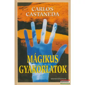 Carlos Castaneda - Mágikus gyakorlatok