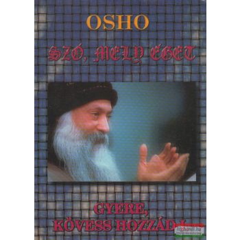 Osho - Szó, mely éget - Gyere, kövess hozzád I.
