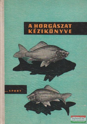 Vigh József szerk. - A horgászat kézikönyve