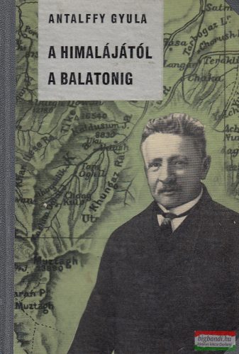 Antalffy Gyula - A Himalájától a Balatonig