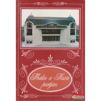 Tiszai Lajos szerk. - Thália a Tisza partján