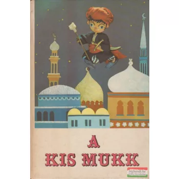 Wilhelm Hauff - A kis Mukk