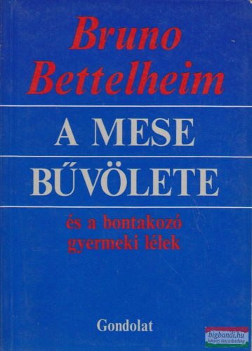 Bruno Bettelheim - A mese bűvölete és a bontakozó gyermeki lélek