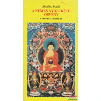 Bhikkhu Bodhi - A Nemes Nyolcrétű Ösvény