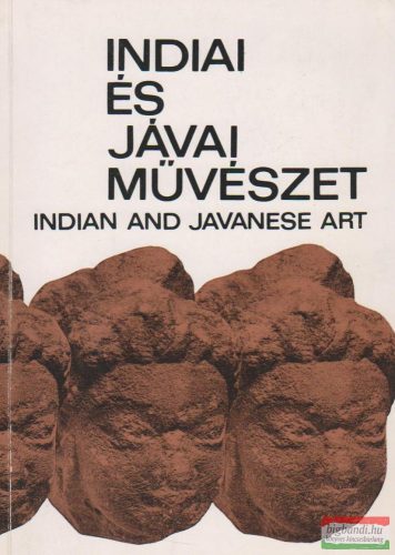 Indiai és jávai művészet / Indian and Javanese Art