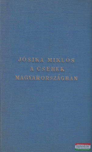 Báró Jósika Miklós - Csehek Magyarországon I-II.