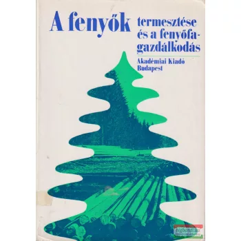 Dr. Keresztesi Béla szerk. - A fenyők termesztése
