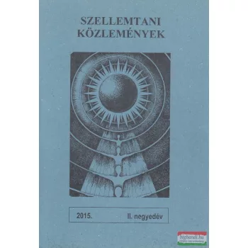   Kotányi Ottó szerk. - Szellemtani közlemények 2015. II. negyedév