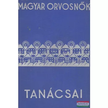   Dr. Madarász Erzsébet szerk. - Magyar orvosnők tanácsai nők számára