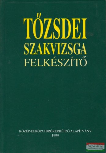 Nagy László, Farkas Ádám, Száz János, Király Júlia, Jaksity György - Tőzsdei szakvizsga felkészítő