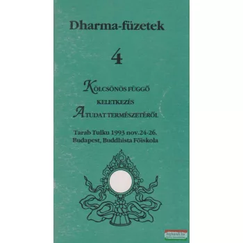   Tarab Tulku - Kölcsönös függő keletkezés / A tudat természetéről - Dharma-füzetek 4.
