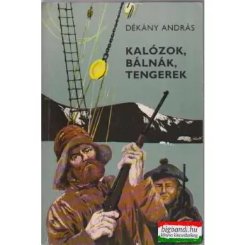 Dékány András - Kalózok, bálnák, tengerek