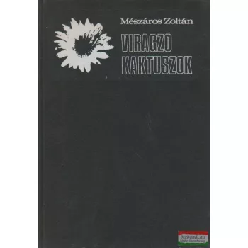 Mészáros Zoltán - Virágzó kaktuszok