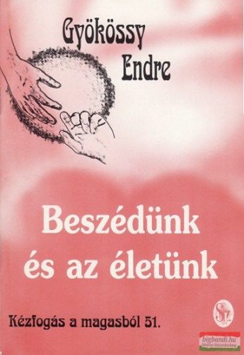 Beszédünk és az életünk