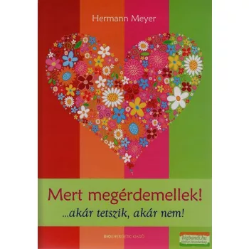   Hermann Meyer - Mert megérdemellek! ...akár tetszik, akár nem!