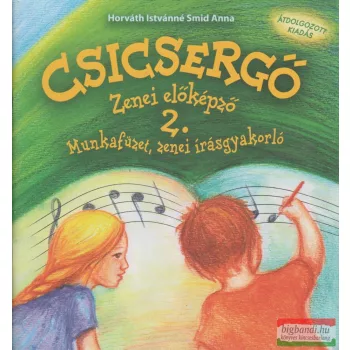   Horváth Istvánné Smid Anna - Csicsergő - Zenei előképző 2. Munkafüzet, zenei írásgyakorló