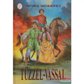 Henryk Sienkiewicz - Tűzzel-vassal