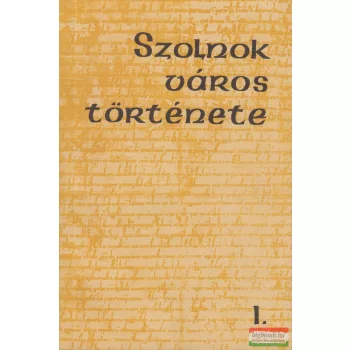 Szolnok város története I.