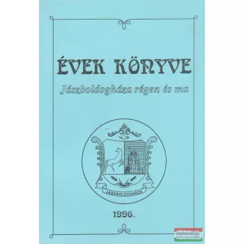 Évek könyve - Jászboldogháza régen és ma