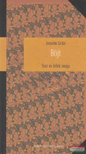 Anselm Grün - Böjt - Test és lélek imája