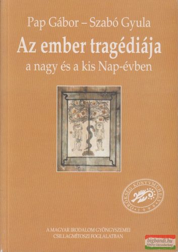 Pap Gábor - Szabó Gyula - Az ember tragédiája a nagy és a kis Nap-évben