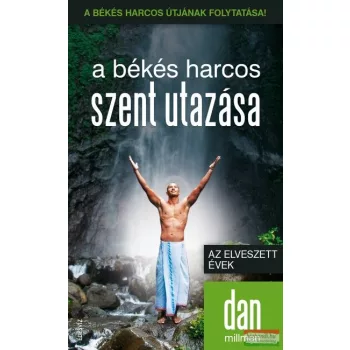   Dan Millman - A békés harcos szent utazása - Az elveszett évek