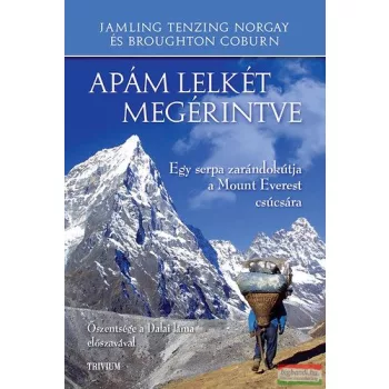   Jamling Tenzing Norgay, Broughton Coburn - Apám lelkét megérintve - Egy serpa zarándokútja a Mount Everest csúcsára 