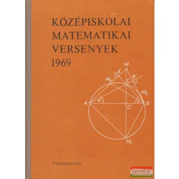   Bakos Tibor, Lőrincz Pál, Tusnády Gábor - Középiskolai matematikai versenyek 1969