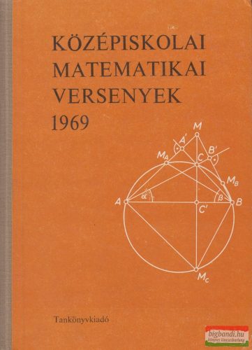 Bakos Tibor, Lőrincz Pál, Tusnády Gábor - Középiskolai matematikai versenyek 1969