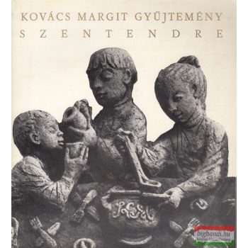 Petényi Katalin szerk. - Kovács Margit gyűjtemény