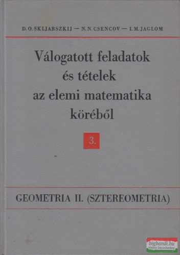 D. O. Skljarszkij,  N. N. Csencov, I. M. Jaglom - Geometria II. - Sztereometria