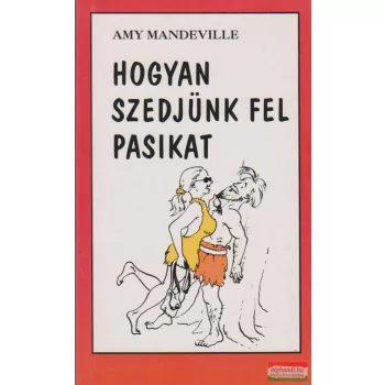 Hogyan szedjünk fel pasikat